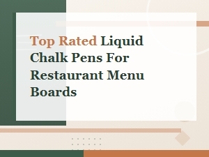 Top Rated Liquid Chalk Pens for Restaurant Menu Boards | Chalkboard Accessories and Supplies