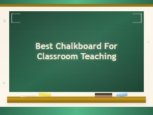 Best Chalkboard for Classroom Teaching: Ultimate Buying Guide