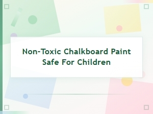 Non-Toxic Chalkboard Paint Safe for Children: Top Picks for Parents