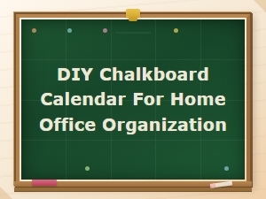 Diy Chalkboard Calendar Ideas to Organize Your Home Office